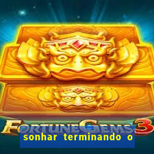 sonhar terminando o namoro jogo do bicho